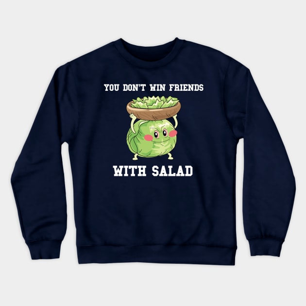 You Don't Win Friends With Salad Crewneck Sweatshirt by karutees